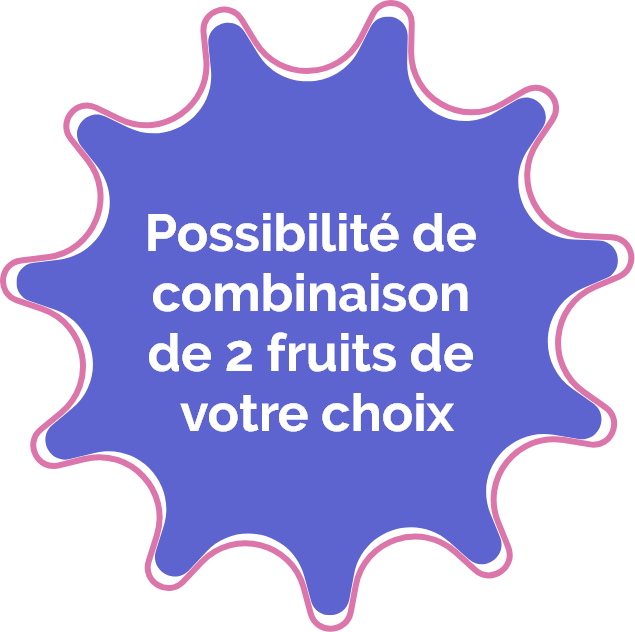 Possibilité de combinaison Possibilité de<br />
combinaison<br />
de 2 fruits de<br />
votre choix